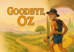 Goodbye, Oz